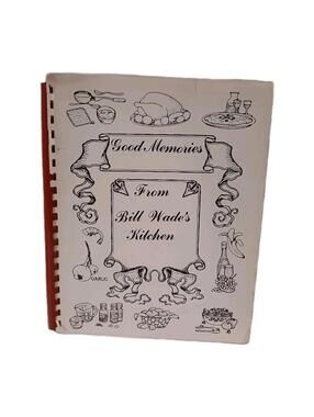 Good Memories From Bill Wade's Kitchen Cookbook  Texarkana